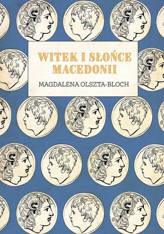 Witek i Słońce Macedonii Magdalena Olszta-Bloch - okladka książki