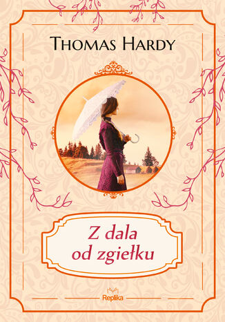 Z dala od zgiełku Thomas Hardy - okladka książki