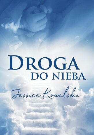 Droga do nieba Jessica Kowalska - okladka książki