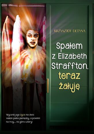 Spałem z Elizabeth Straffton, teraz żałuję Krzysztof Detyna - okladka książki