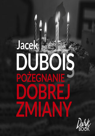 Pożegnanie dobrej zmiany Jacek Dubois - okladka książki