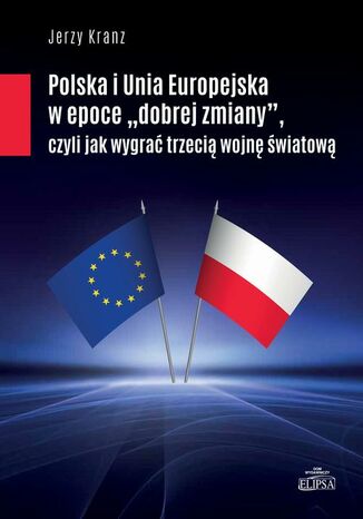 Polska i Unia Europejska w epoce "dobrej zmiany" Jerzy Kranz - okladka książki