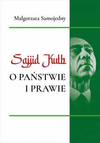 Sajjid Kutb o pastwie i prawie Małgorzata Samojedny - okladka książki