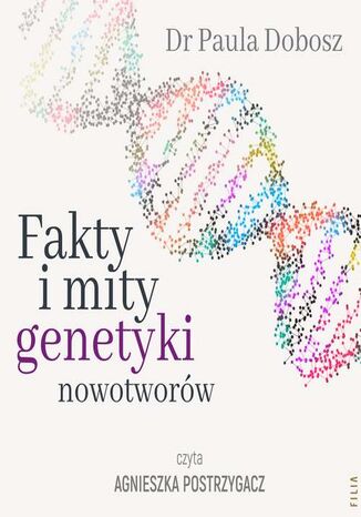 Fakty i mity genetyki nowotworów Dr Paula Dobosz - audiobook MP3