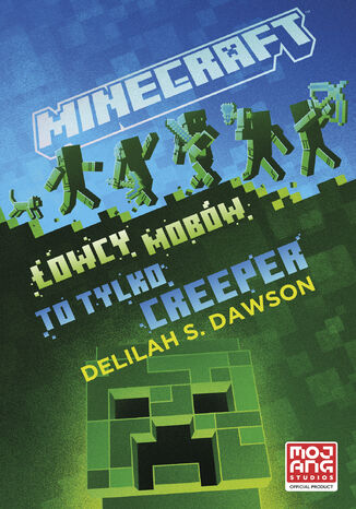 Minecraft. Łowcy mobów. To tylko creeper Delilah Dawson - okladka książki