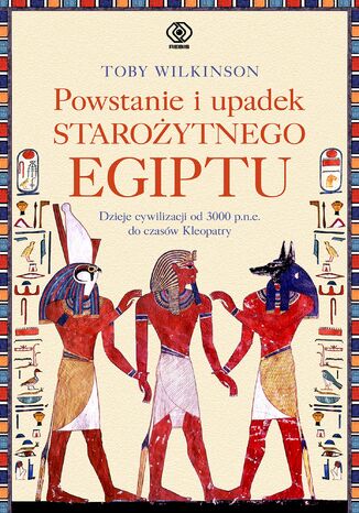 Powstanie i upadek starożytnego Egiptu Toby Wilkinson - okladka książki