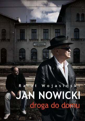 Jan Nowicki. Droga do domu Rafał Wojasiński - okladka książki