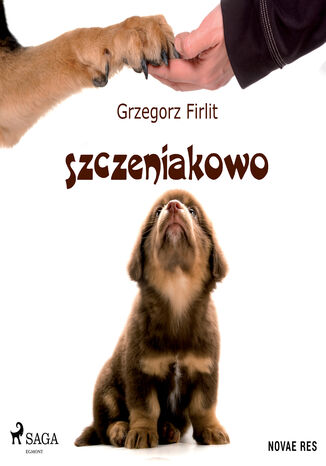 Szczeniakowo. Poradnik szczęśliwego właściciela szczęśliwego psa Grzegorz Firlit - okladka książki