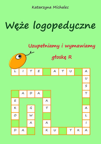 Uzupełniamy i wymawiamy głoskę R Węże logopedyczne Katarzyna Michalec - okladka książki