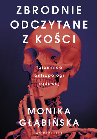 Zbrodnie odczytane z kości Monika Głąbińska - okladka książki