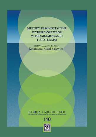 Metody diagnostyczne wykorzystywane w programowaniu fizjoterapii Katarzyna Kisiel-Sajewicz - okladka książki