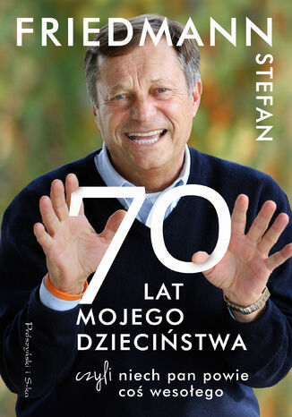 70 lat mojego dzieciństwa, czyli niech pan powie coś wesołego Stefan Friedmann - okladka książki