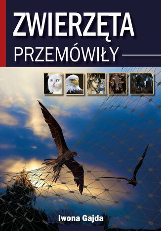 Zwierzęta Przemówiły Iwona Gajda - okladka książki