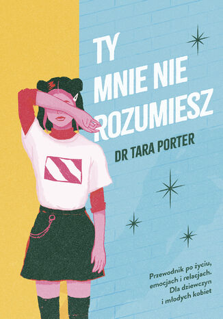 Ty mnie nie rozumiesz Dr Tara Porter - okladka książki