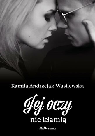 Jej oczy nie kłamią Kamila Andrzejak-Wasilewska - okladka książki