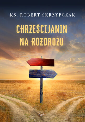 Chrześcijanin na rozdrożu ks.prof. Robert Skrzypczak - okladka książki