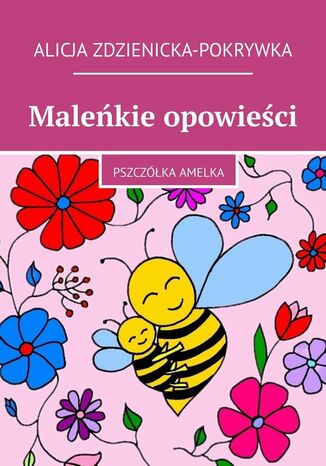 Maleńkie opowieści Alicja Zdzienicka-Pokrywka - okladka książki