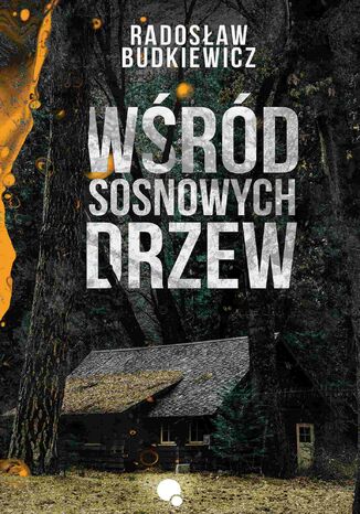 Wśród sosnowych drzew Radosław Budkiewicz - okladka książki