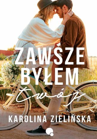 Zawsze byłem twój Karolina Zielińska - okladka książki