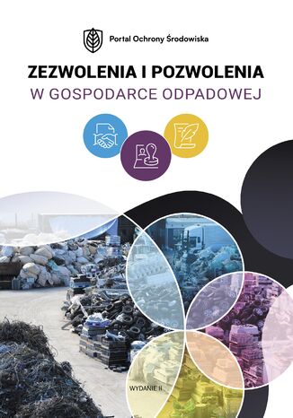 Zezwolenia i pozwolenia w gospodarce odpadowej. Wydanie II Praca zbiorowa - okladka książki