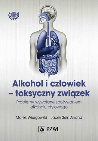 Alkohol i człowiek - toksyczny związek Marek Wiergowski, Jacek Sein Anand - okladka książki