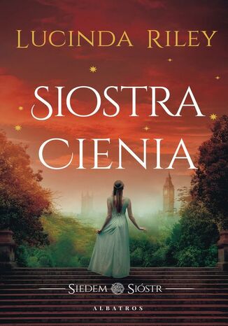 Siostra cienia. Cykl Siedem Sióstr. Tom 3 Lucinda Riley - okladka książki