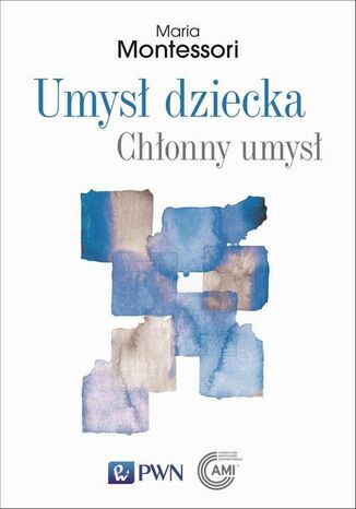 Umysł dziecka Chłonny umysł Maria Montessori - okladka książki