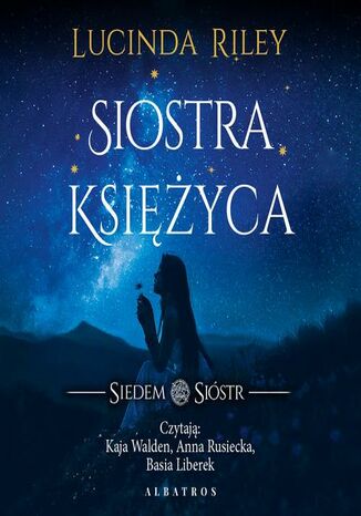 Siostra księżyca. Cykl Siedem Sióstr. Tom 5 Lucinda Riley - audiobook MP3