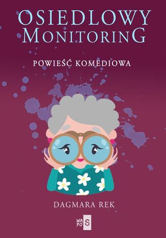 Osiedlowy monitoring Dagmara Rek - okladka książki