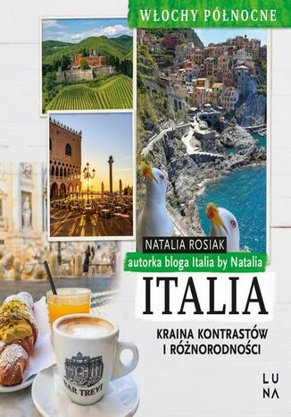 Italia. Kraina kontrastów i różnorodności. Włochy Północne Natalia Rosiak - audiobook MP3