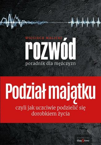 Podział Majątku - Poradnik dla Mężczyzn Wojciech Malicki - okladka książki