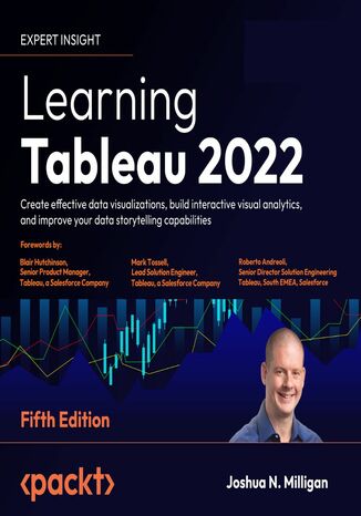 Learning Tableau 2022. Create effective data visualizations, build interactive visual analytics, and improve your data storytelling capabilities - Fifth Edition Joshua N. Milligan, Blair Hutchinson, Mark Tossell, Roberto Andreoli - audiobook MP3
