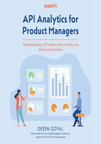 API Analytics for Product Managers. Understand key API metrics that can help you grow your business Deepa Goyal, Kin Lane - audiobook MP3