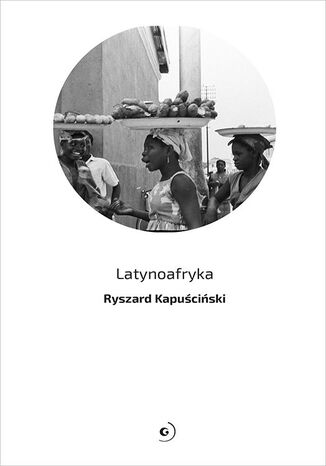 Latynoafryka Ryszard Kapuściński - okladka książki