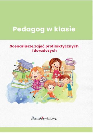 Pedagog w klasie. Scenariusze zajęć profilaktycznych i doradczych Praca zbiorowa - okladka książki