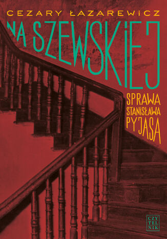 Na Szewskiej. Sprawa Stanisława Pyjasa Cezary Łazarewicz - okladka książki
