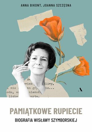 Pamiątkowe rupiecie Biografia Wisławy Szymborskiej Anna Bikont, Joanna Szczęsna - okladka książki