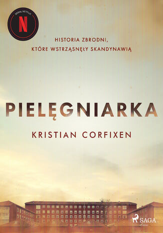 Pielęgniarka - Historia zbrodni, które wstrząsnęły Skandynawią Kristian Corfixen - okladka książki