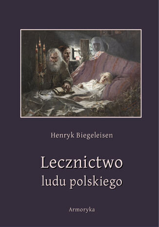 Lecznictwo ludu polskiego Henryk Biegeleisen - okladka książki