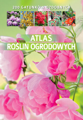 Atlas roślin ogrodowych Agnieszka Gawłowska - okladka książki