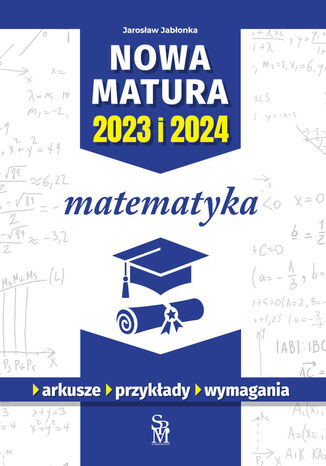 Nowa matura 2023 i 2024. Matematyka Jarosław Jabłonka - okladka książki