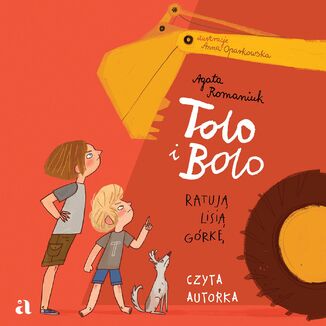 Tolo i Bolo ratują Lisią Górkę Agata Romaniuk,  Anna Oparkowska (ilustratorka) - audiobook MP3