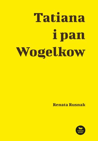 Tatiana i pan Wogelkow Renata Rusnak - okladka książki