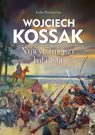 Wojciech Kossak. Najwybitniejszy batalista Luba Ristujczina - okladka książki