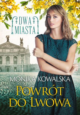 Dwa miasta (Tom 4). Powrót do Lwowa Monika Kowalska - okladka książki