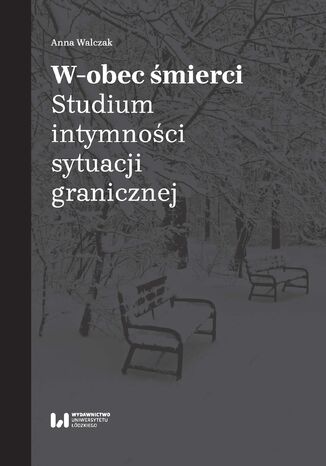 W-obec śmierci. Studium intymności sytuacji granicznej Anna Walczak - okladka książki