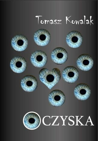 Oczyska Tomasz Kowalak - okladka książki