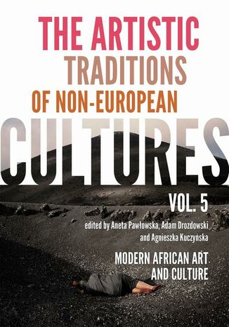 The Artistic Traditions of Non-European Cultures, vol. 5 Aneta Pawłowska, Adam Drozdowski, Agnieszka Kuczyńska - okladka książki