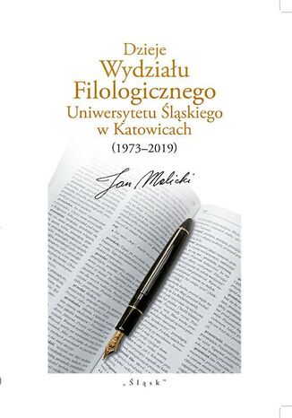 Dzieje Wydziału Filologicznego Uniwersytetu Śląskiego w Katowicach (19732019) Jan Malicki - okladka książki