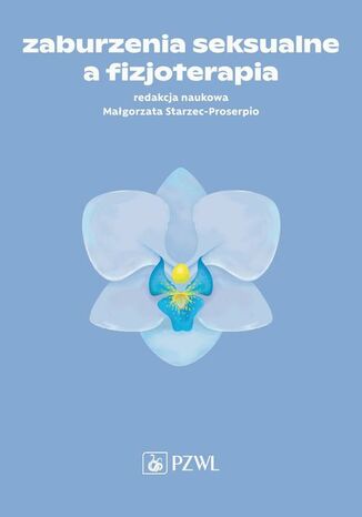 Zaburzenia seksualne a fizjoterapia Małgorzata Starzec-Proserpio - okladka książki